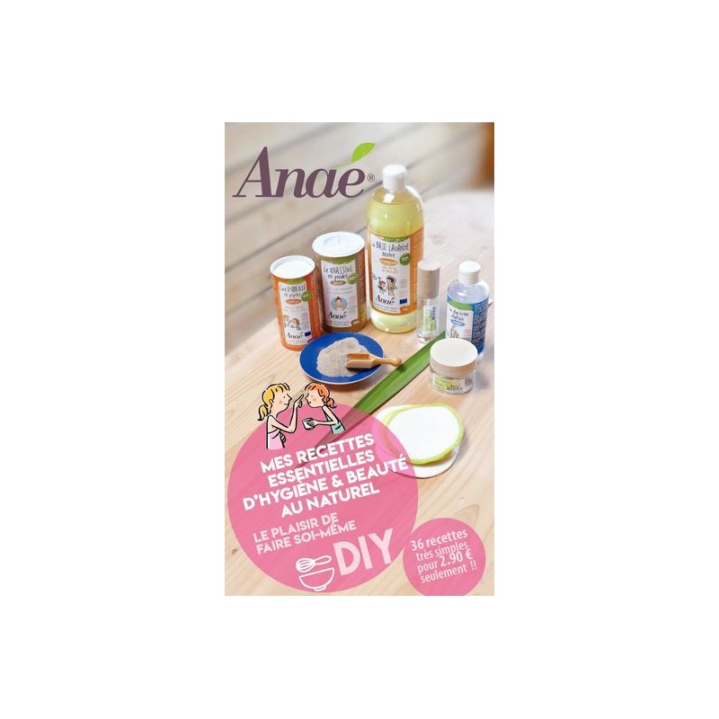 Buch der wesentlichen Rezepte für natürliche Hygiene und Schönheit (DIY) - Anaé
